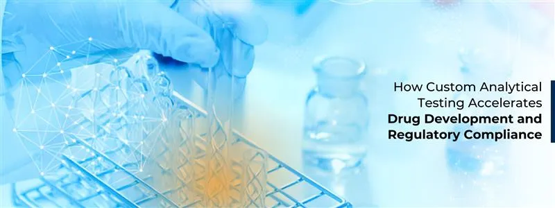 Custom analytical testing in pharmaceutical drug development